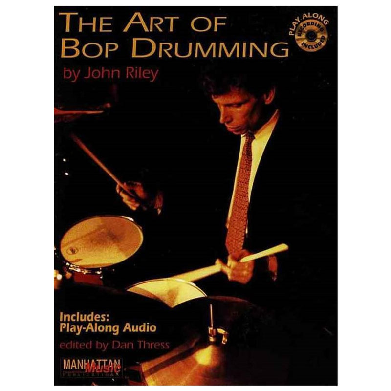 The Art of Bop Drumming by John Riley